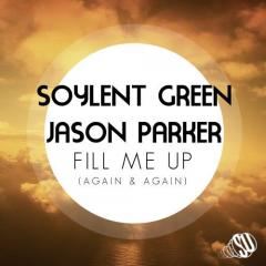SOYLENT GREEN & JASON PARKER - FILL ME UP (AGAIN & AGAIN)